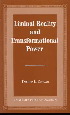 Timothy L. Carson - Liminal Reality and Transformational Power, Inbunden