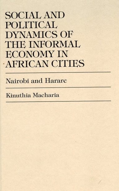 bokomslag Social and Political Dynamics of the Informal Economy in African Cities