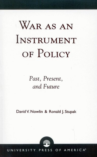 David V. Nowlin, Ronald J. Stupak - War as an Instrument of Policy, Häftad