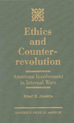 Kermit D. Johnson - Ethics and Counterrevolution, Inbunden