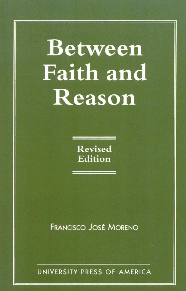 Francisco José Moreno, Francisco Jose Moreno, Francisco José - Between Faith and Reason, Häftad