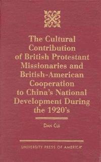 bokomslag The Cultural Contribution of British Protestant Missionaries and British-America