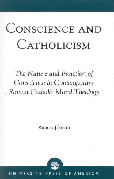Robert J. Smith - Conscience and Catholicism, Häftad