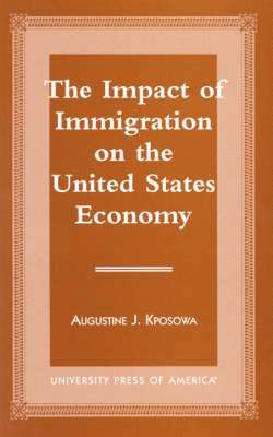 Augustine J. Kposowa - Impact of Immigration on the United States Economy, Häftad