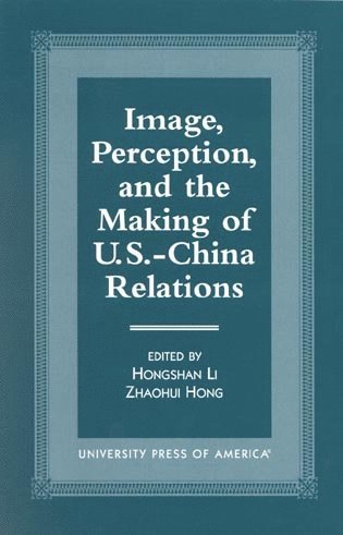 bokomslag Image, Perception, and the Making of U.S.-China Relations