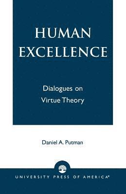 Daniel A. Putman - Human Excellence, Häftad