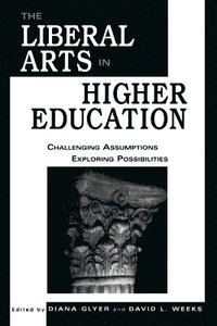 bokomslag The Liberal Arts in Higher Education