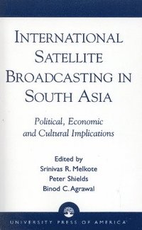 bokomslag International Satellite Broadcasting in South Asia