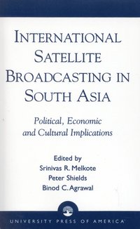 bokomslag International Satellite Broadcasting in South Asia