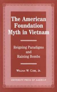 bokomslag The American Foundation Myth in Vietnam