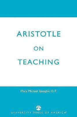 Mary Michael Spangler - Aristotle on Teaching, Häftad