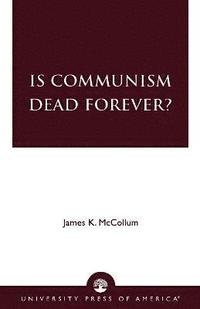 bokomslag Is Communism Dead Forever?