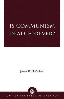 Is Communism Dead Forever?