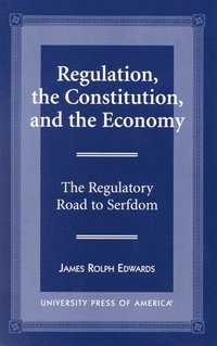 bokomslag Regulation, The Constitution, and the Economy