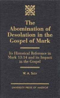 bokomslag The Abomination of Desolation in the Gospel of Mark