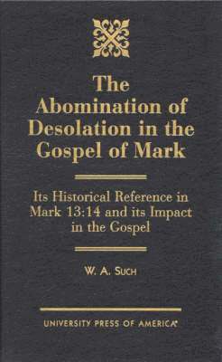 bokomslag The Abomination of Desolation in the Gospel of Mark