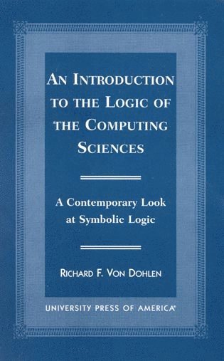 Richard F. Von Dohlen - Introduction to the Logic of the Computing Sciences, Häftad