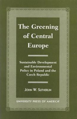 John W. Sutherlin - Greening of Central Europe, Inbunden