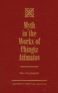 bokomslag Myth in the Works of Chingiz Aitmatov
