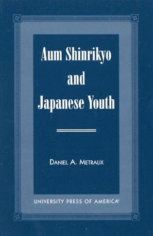Daniel A. Metraux - Aum Shinrikyo and Japanese Youth, Häftad