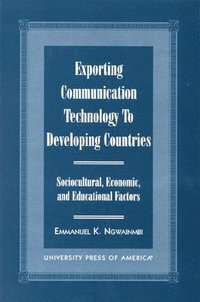 bokomslag Exporting Communication Technology to Developing Countries