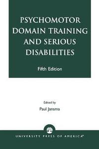 bokomslag Psychomotor Domain Training and Serious Disabilities