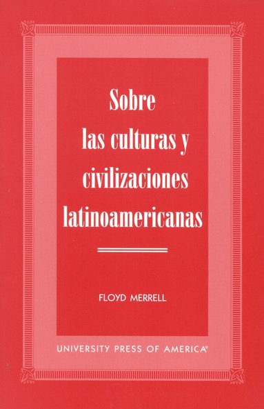 Floyd Merrell - Sobre las Culturas y Civilizaciones Latinoamericanas, Häftad