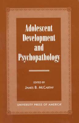 James B. McCarthy - Adolescent Development and Psychopathology, Häftad
