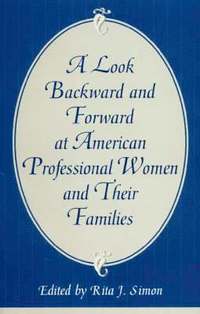 bokomslag A Look Backward and Forward at American Professional Women and Their Families