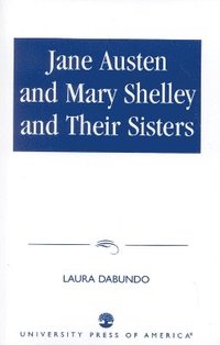 bokomslag Jane Austen and Mary Shelley and Their Sisters