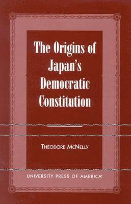 bokomslag The Origins of Japan's Democratic Constitution