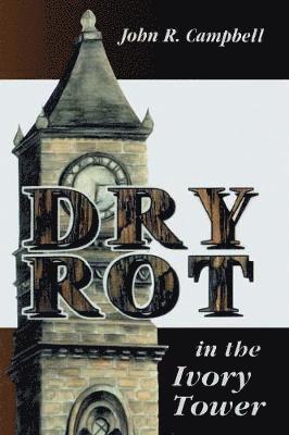 Dry Rot in the Ivory Tower 1