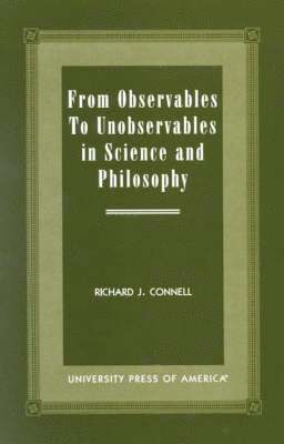 From Observables to Unobservables in Science and Philosophy 1