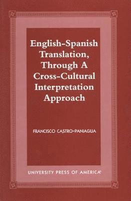 bokomslag English-Spanish Translation, through a Cross-Cultural Interpretation Approach