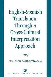 bokomslag English-Spanish Translation, through a Cross-Cultural Interpretation Approach