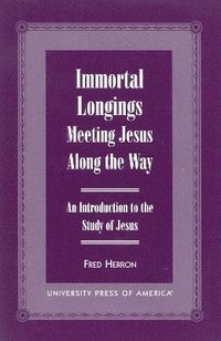 bokomslag Immortal Longings: Meeting Jesus Along the Way