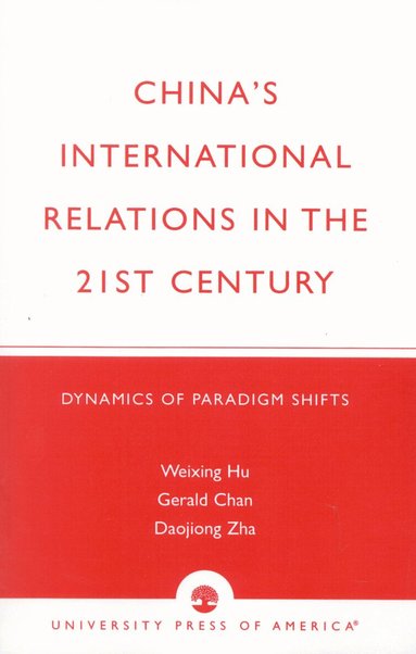 Weixing R. Hu, Gerald Chan, Daojiong Zha - China's International Relations in the 21st Century, Häftad