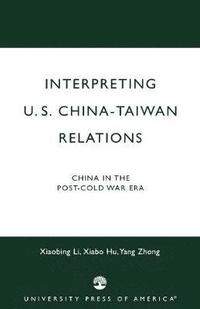 bokomslag Interpreting U.S.-China-Taiwan Relations