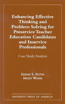 Enhancing Effective Thinking and Problem Solving for Preservice Teacher Educatio 1
