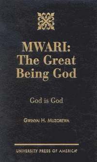 bokomslag MWARI: The Great Being God