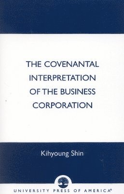 The Covenantal Interpretation of the Business Corporation 1