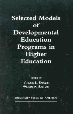 Selected Models of Developmental Education Programs in Higher Education 1