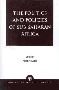 bokomslag The Politics and Policies of Sub-Saharan Africa