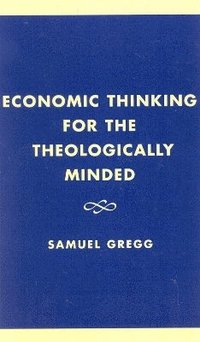 bokomslag Economic Thinking for the Theologically Minded