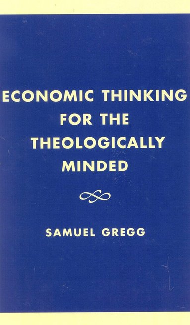 bokomslag Economic Thinking for the Theologically Minded