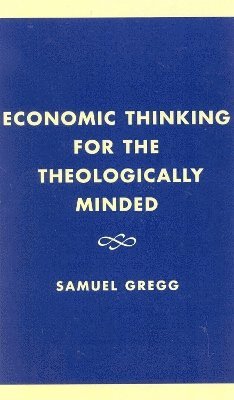 Economic Thinking for the Theologically Minded 1