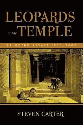 Leopards in the Temple: Selected Essays 1990-2000 1