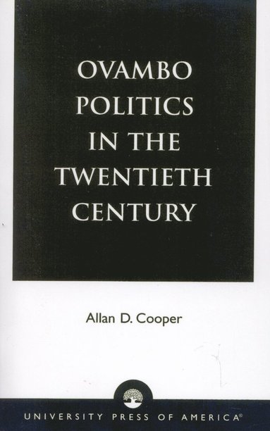 Allan D. Cooper - Ovambo Politics in the Twentieth Century, Häftad