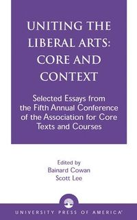 bokomslag Uniting the Liberal Arts: Core and Context