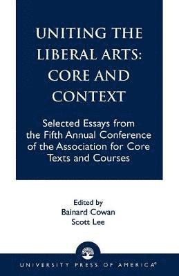 bokomslag Uniting the Liberal Arts: Core and Context